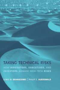 ハイテク・イノベーションのリスク管理<br>Taking Technical Risks : How Innovators, Managers, and Investors Manage Risk in High-Tech Innovations (Taking Technical Risks)