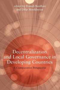 途上国における分権化と地域ガバナンス<br>Decentralization and Local Governance in Developing Countries : A Comparative Perspective (Decentralization and Local Governance in Developing Countries)