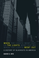 アメリカにおける停電の歴史<br>When the Lights Went Out : A History of Blackouts in America (The Mit Press) -- Paperback / softback