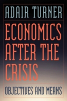 危機後の経済学：目的と手段<br>Economics after the Crisis : Objectives and Means (Lionel Robbins Lectures) -- Paperback / softback