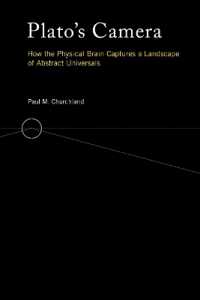 Plato's Camera : How the Physical Brain Captures a Landscape of Abstract Universals (Plato's Camera) -- Paperback / softback