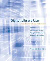 Digital Library Use : Social Practice in Design and Evaluation (Digital Libraries and Electronic Publishing)