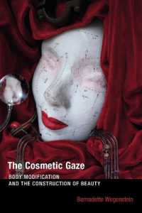 The Cosmetic Gaze : Body Modification and the Construction of Beauty (The Cosmetic Gaze)