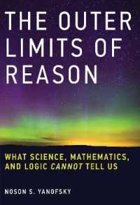 科学、数学、論理では解明できないこと<br>The Outer Limits of Reason : What Science, Mathematics, and Logic Cannot Tell Us (The Mit Press)