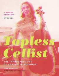 シャーロット・ムーアマンの芸術家人生（オノ・ヨーコ序言）<br>Topless Cellist : The Improbable Life of Charlotte Moorman (The Mit Press)