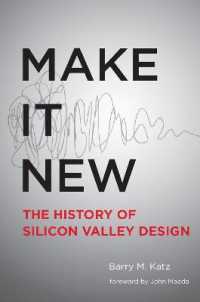 シリコンバレーのイノベーションを支えたデザインの歴史<br>Make It New : A History of Silicon Valley Design (The Mit Press)