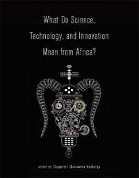 アフリカにおいて科学・技術・イノベーションが意味するもの<br>What Do Science, Technology, and Innovation Mean from Africa? (What Do Science, Technology, and Innovation Mean from Africa?)