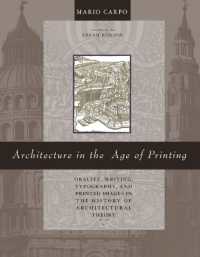 Architecture in the Age of Printing : Orality， Writing， Typography， and Printed Images in the History of Architectural Theory (Architecture in the Age of Printing)