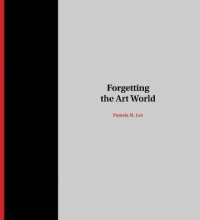 Forgetting the Art World (The Mit Press)