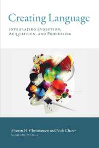 言語の創造：言語進化・獲得・処理の統合説<br>Creating Language : Integrating Evolution, Acquisition, and Processing (Creating Language)