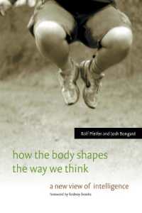 How the Body Shapes the Way We Think: A New View of Intelligence (Bradford Books")