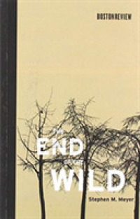 The End of the Wild (Boston Review Books) （Reprint）