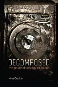 レコーディングと音楽の政治的エコロジー<br>Decomposed : The Political Ecology of Music (The Mit Press)