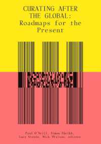 グローバルの後のキュレーション：現在のためのロードマップ<br>Curating after the Global : Roadmaps for the Present (The Mit Press)