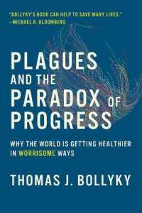 Plagues and the Paradox of Progress : Why the World Is Getting Healthier in Worrisome Ways (The Mit Press)