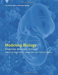 Modeling Biology : Structures, Behaviors, Evolution (Vienna Series in Theoretical Biology)