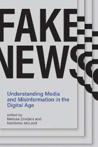 フェイクニュース：デジタル時代のメディアと誤情報を理解する<br>Fake News : Understanding Media and Misinformation in the Digital Age (Information Policy)