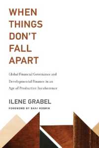 When Things Don't Fall Apart : Global Financial Governance and Developmental Finance in an Age of Productive Incoherence (The Mit Press)