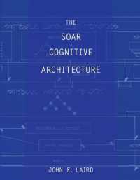 The Soar Cognitive Architecture (The Mit Press)