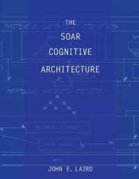 The Soar Cognitive Architecture (The Mit Press)