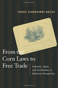 From the Corn Laws to Free Trade : Interests, Ideas, and Institutions in Historical Perspective (The Mit Press)