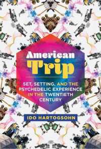 American Trip :  Set, Setting, and the Psychedelic Experience in the Twentieth Century 