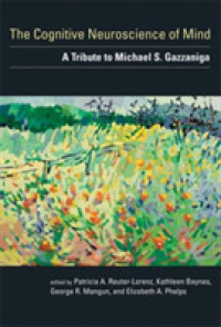 Cognitive Neuroscience of Mind : A Tribute to Michael S. Gazzaniga (A Bradford Book) -- Paperback / softback