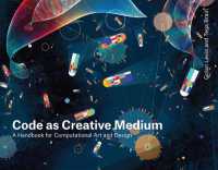 創造のコード：コンピュータによるアートとデザインの実践手引き<br>Code as Creative Medium : A Teacher's Manual