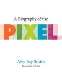 画素の歴史<br>A Biography of the Pixel (Leonardo)
