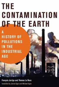 地球汚染の産業史<br>The Contamination of the Earth : A History of Pollutions in the Industrial Age (History for a Sustainable Future)