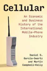 携帯電話産業の国際経済・経営史<br>Cellular : An Economic and Business History of the International Mobile-Phone Industry (History of Computing)