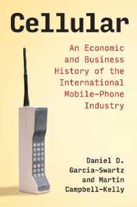 携帯電話産業の国際経済・経営史<br>Cellular : An Economic and Business History of the International Mobile-Phone Industry (History of Computing)