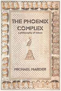 自然は不死鳥の如く蘇るか：自然の哲学<br>The Phoenix Complex : A Philosophy of Nature