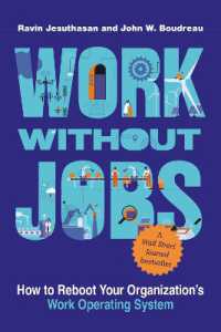 『仕事の未来×組織の未来 : 新しいワークOSが個人の能力を100%引き出す』（原書）<br>Work without Jobs : How to Reboot Your Organization's Work Operating System