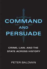 犯罪・法・国家の三千年史<br>Command and Persuade : Crime, Law, and the State across History