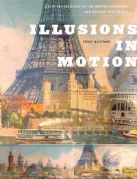 Ｅ．フータモ著／ムーヴィング・パノラマその他の見せ物のメディア考古学<br>Illusions in Motion : Media Archaeology of the Moving Panorama and Related Spectacles