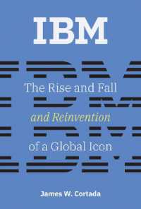 IBM社史：２０世紀アメリカを代表するＩＴ企業の盛衰と再生<br>IBM : The Rise and Fall and Reinvention of a Global Icon (History of Computing)