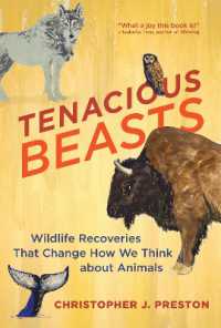 Tenacious Beasts : Wildlife Recoveries That Change How We Think about Animals