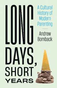Long Days, Short Years : A Cultural History of Modern Parenting -- Paperback / softback