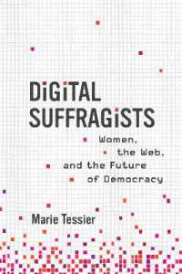 Digital Suffragists : Women， the Web， and the Future of Democracy