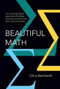 美しい数学：デジタル革命をもたらした驚くほどシンプルなアイデア<br>Beautiful Math : The Surprisingly Simple Ideas behind the Digital Revolution in How We Live, Work, and Communicate