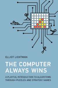 パズルと戦略ゲームで楽しく学ぶコンピュータ・アルゴリズム入門<br>The Computer Always Wins : A Playful Introduction to Algorithms through Puzzles and Strategy Games