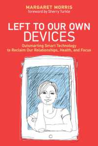 Left to Our Own Devices : Outsmarting Smart Technology to Reclaim Our Relationships, Health, and Focus
