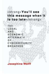 You'll See This Message When It Is Too Late: The Legal and Economic Aftermath of Cybersecurity Breaches (Information Policy")