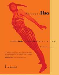 女性のダダの魁エルザ<br>Baroness Elsa : Gender, Dada, and Everyday Modernity—A Cultural Biography (The Mit Press)