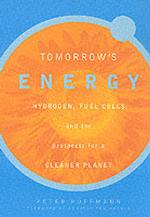 Tomorrow's Energy : Hydrogen, Fuel Cells, and the Prospects for a Cleaner Planet （Reprint）