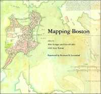 ボストンの歴史地図<br>Mapping Boston (Mapping Boston)