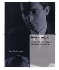 Alfred H. Barr, Jr. and the Intellectual Origins of the