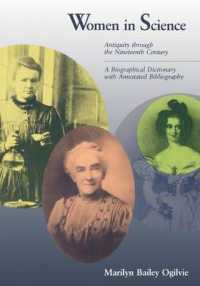 Women in Science : Antiquity through the Nineteenth Century : a Biographical Dictionary with Annotated Bibliography （Reprint）