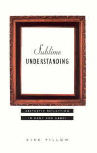 Sublime Understanding: Aesthetic Reflection in Kant and Hegel